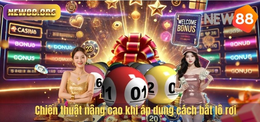 Chiến thuật nâng cao khi áp dụng cách bắt lô rơi