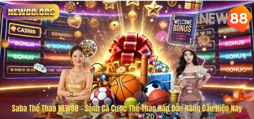 Saba Thể Thao NEW88 – Sảnh Cá Cược Thể Thao Hấp Dẫn Hàng Đầu Hiện Nay