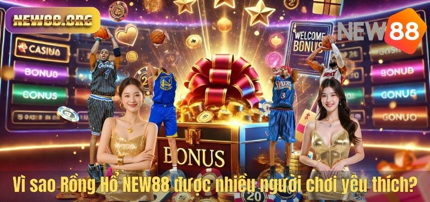 Vì sao Rồng Hổ NEW88 được nhiều người chơi yêu thích?